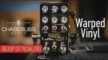 Chase Bliss Audio Warped Vinyl - Обзор педали от Pedalzoo