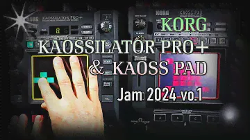 KORG KAOSSILATOR PRO+ & KAOSS PAD JAM 2024 vol.1, PLAY ACID TECHNO