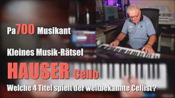 Pa700 Musikant - HAUSER (Cello) - Kleines Musikrätsel - Welche 4 Titel spiele ich?# 1487