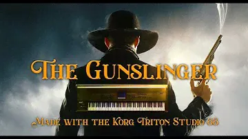 The GUNSLINGER - Original Synth Track made w/ the KORG TRITON STUDIO 88