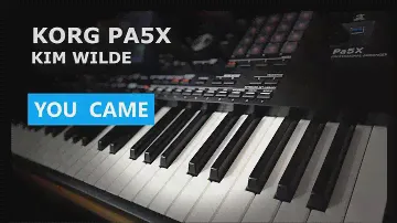 KORG Pa5X - KIM WILDE - 'YOU CAME' 🎹 New POP 80 Style!