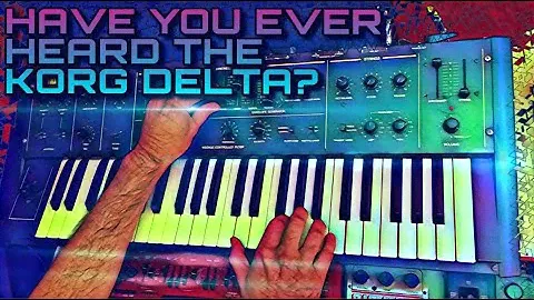 Have You Ever Heard The Korg Delta?