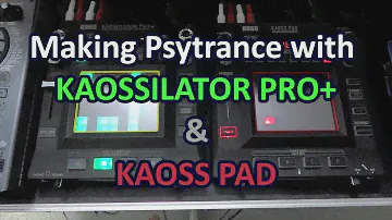 KAOSSILATOR PRO+ & KAOSS PAD JAM, Транс-техно
