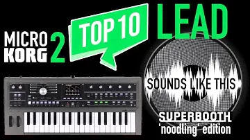 The 10 BEST Microkorg 2 LEAD Presets | SUperbooth 'Noodling' Edition